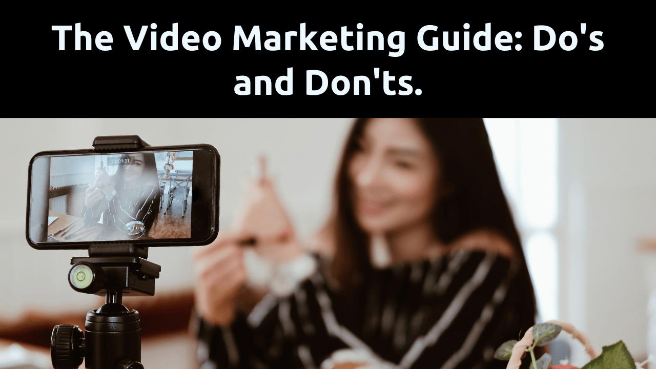do's and don'ts of video marketing