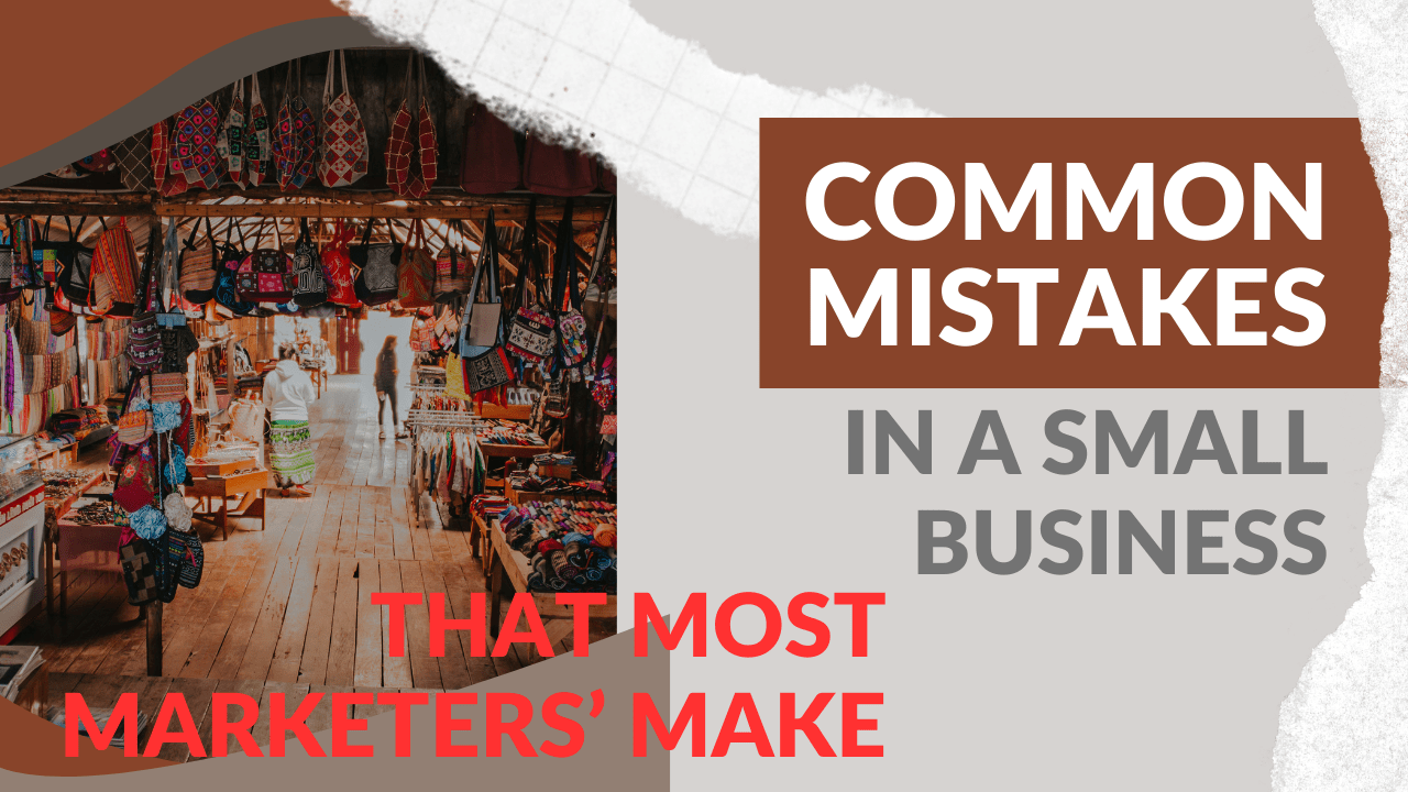 Common mistakes in a small business. That most marketers' make.